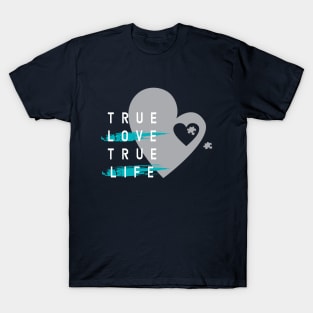 true love true life T-Shirt